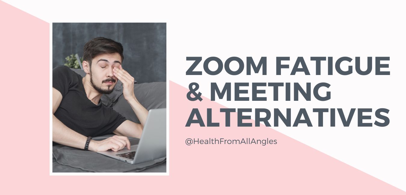 Zoom Fatigue and Meeting Alternatives